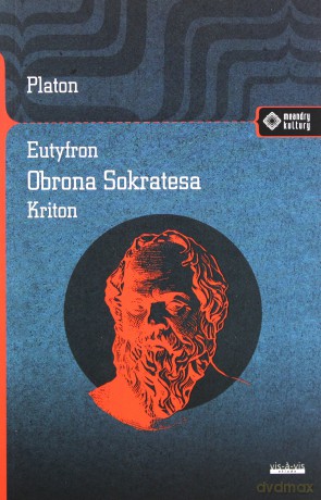 Eutyfron. Obrona Sokatesa. Kriton - Platon [KSIĄŻKA]