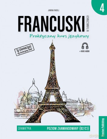 Francuski w tłumaczeniach gramatyka 4 poziom B2/C1 - Janina Radej [KSIĄŻKA]