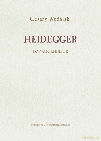 Heidegger. Da/Augenblick - Cezary Woźniak [KSIĄŻKA]