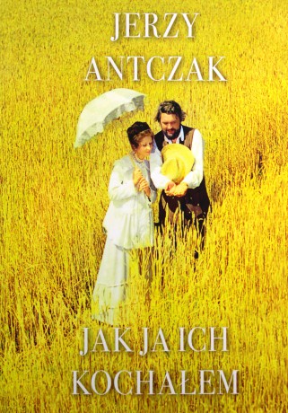 Jak ja ich kochałem - Jerzy Antczak [KSIĄŻKA]