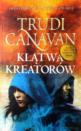 Klątwa Kreatorów. Prawo Milenium. Księga czwarta - Trudi Canavan [KSIĄŻKA]