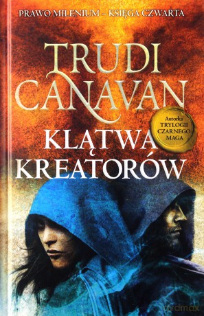 Klątwa Kreatorów. Prawo Milenium. Księga czwarta - Trudi Canavan [KSIĄŻKA]