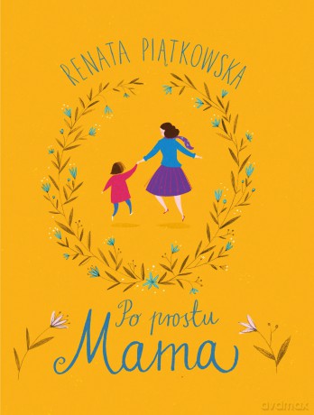 Po prostu mama - Renata Piątkowska [KSIĄŻKA]