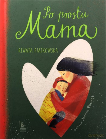 Po prostu mama - Renata Piątkowska [KSIĄŻKA]