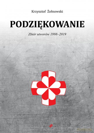 Podziękowanie. Zbiór utworów 1998-2019 - Krzysztof Żołnowski [KSIĄŻKA]