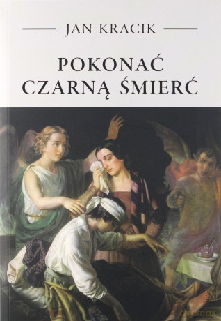 Pokonać czarną śmierć - Jan Kracik [KSIĄŻKA]