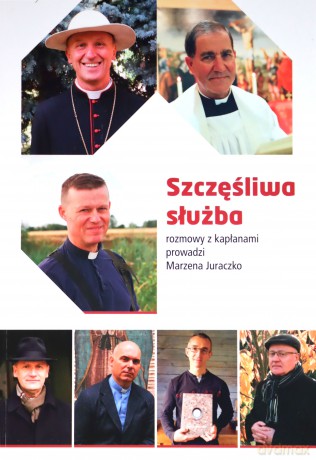 Szczęśliwa służba. Rozmowy z kapłanami - Marzena Juraczko [KSIĄŻKA]