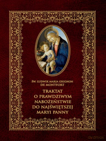 Traktat o prawdziwym nabożeństwie do Najświętszej Marii Panny - Ludwik Grignion de Montford [KSIĄŻKA]