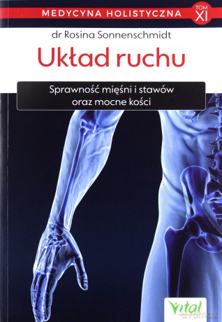 Układ ruchu. Medycyna holistyczna (Tom 11) - Rosina Sonnenschmidt [KSIĄŻKA]