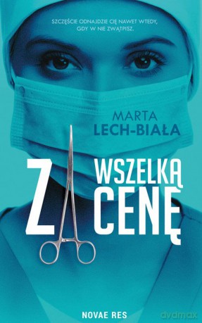Za wszelką cenę - Marta Lech-Biała [KSIĄŻKA]