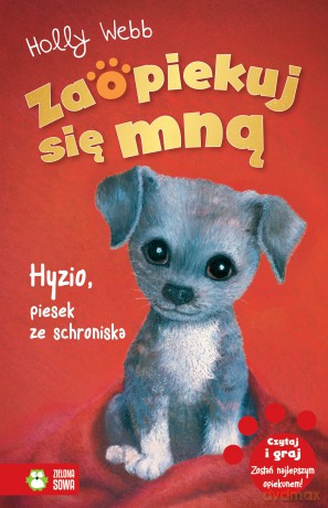 Zaopiekuj się mną. Hyzio, piesek ze schroniska - Holly Webb [KSIĄŻKA]