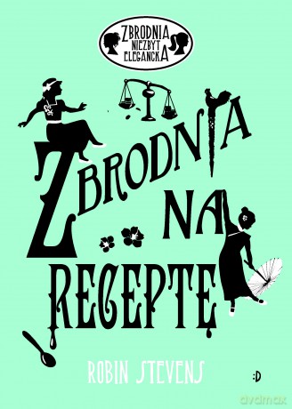 Zbrodnia na receptę. Zbrodnia niezbyt elegancka - Robin Stevens [KSIĄŻKA]