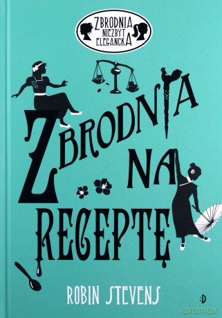 Zbrodnia na receptę. Zbrodnia niezbyt elegancka - Robin Stevens [KSIĄŻKA]