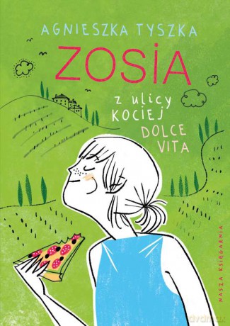 Zosia z ulicy Kociej. Dolce vita - Agnieszka Tyszka [KSIĄŻKA]