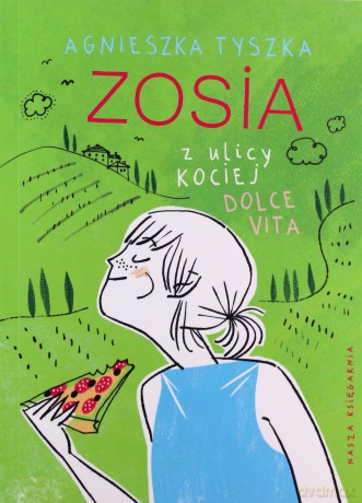Zosia z ulicy Kociej. Dolce vita - Agnieszka Tyszka [KSIĄŻKA]