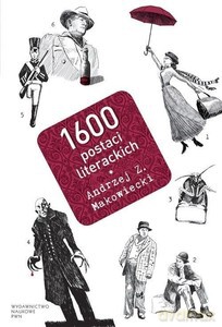 1600 postaci literackich - Andrzej Z. Makowiecki [KSIĄŻKA]