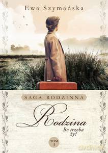 Bo trzeba żyć. Rodzina - Ewa Szymańska [KSIĄŻKA]