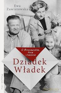 Dziadek Władek. O Broniewskim, Ance i rodzinie (duże litery) - Ewa Zawistowska [KSIĄŻKA]