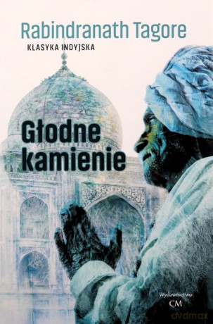 Głodne kamienie - Rabindranath Tagore [KSIĄŻKA]