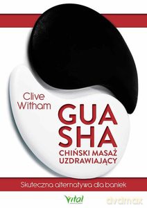 Gua Sha chiński masaż uzdrawiający - Clive Witham [KSIĄŻKA]