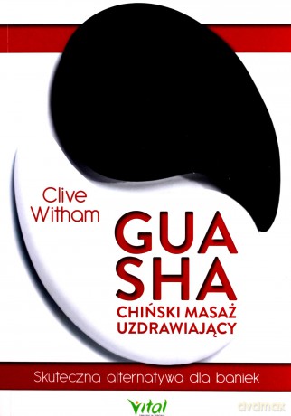 Gua Sha chiński masaż uzdrawiający - Clive Witham [KSIĄŻKA]