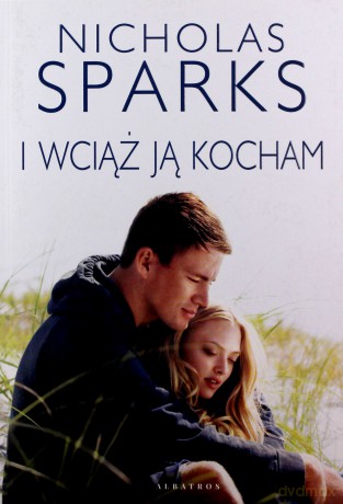I wciąż ją kocham - Nicholas Sparks [KSIĄŻKA]