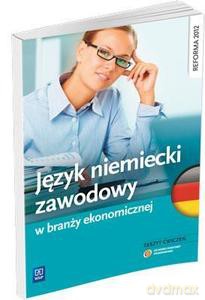 Język niemiecki zawodowy w branży ekonomicznej z.ćwiczeniami - Joanna Badowska-Kionka, Joanna Długokęcka [KSIĄŻKA]