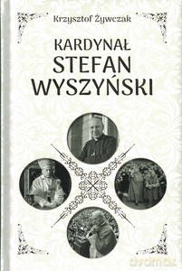 Kardynał Stefan Wyszyński - Krzysztof Żywczak [KSIĄŻKA]