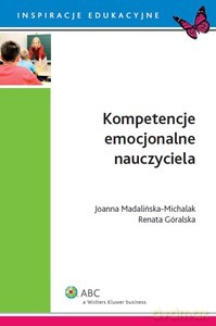Kompetencje emocjonalne nauczyciela - Renata Góralska, Joanna Madalińska-Michalak [KSIĄŻKA]