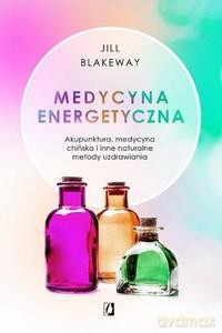 Medycyna energetyczna - Jill Blakeway [KSIĄŻKA]
