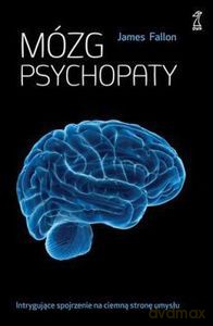 Mózg psychopaty - James Fallon [KSIĄŻKA]