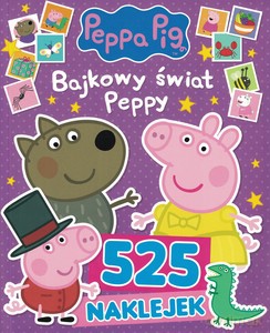 Peppa Pig. 525 naklejek. Bajkowy świat Peppy [KSIĄŻKA]