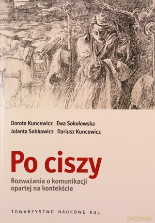Po ciszy. Rozważania o komunikacji opartej na kontekście [KSIĄŻKA]