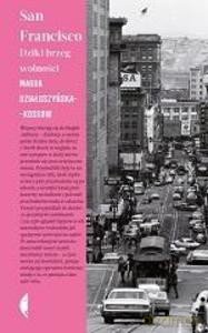 San Francisco. Dziki brzeg wolności - Magda Działoszyńska-Kossow [KSIĄŻKA]