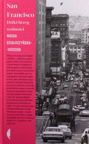 San Francisco. Dziki brzeg wolności - Magda Działoszyńska-Kossow [KSIĄŻKA]