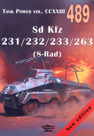 Sd Kfz 231/232/233/263 (8-Rad) Tank Power vol. 489 - Janusz Ledwoch [KSIĄŻKA]