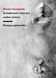 Świadomość mityczna wobec śmierci - Marian Kwapiński [KSIĄŻKA]
