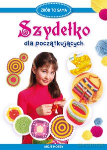 Zrób to sama. Szydełko dla początkujących - Beata Guzowska [KSIĄŻKA]