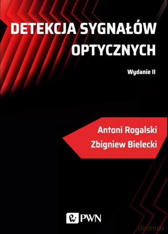 Detekcja sygnałów optycznych - Zbigniew Bielecki, Antoni Rogalski [KSIĄŻKA]
