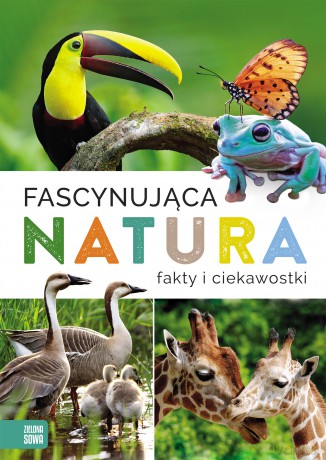 Fascynująca natura. Fakty i ciekawostki [KSIĄŻKA]