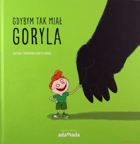Gdybym tak miał goryla - Bartek Brosz [KSIĄŻKA]