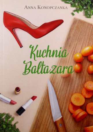 Kuchnia Baltazara - Konopczanka Anna [KSIĄŻKA]