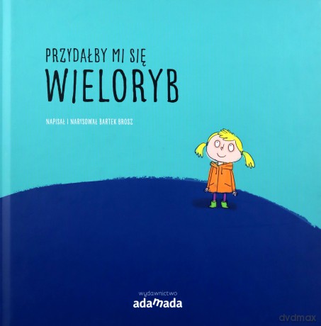 Przydałby mi się wieloryb - Bartek Brosz [KSIĄŻKA]