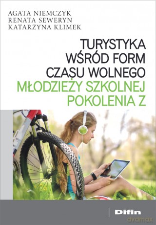 Turystyka wśród form czasu wolnego młodzieży szkolnej pokolenia - Agata Niemczyk, Renata Seweryn, Katarzyna Klimek [KSIĄŻKA]
