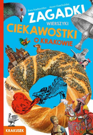 Zagadki, wierszyki, ciekawostki o Krakowie. Krakusek - Ewa Stadtmuller, Anna Chachulska [KSIĄŻKA]