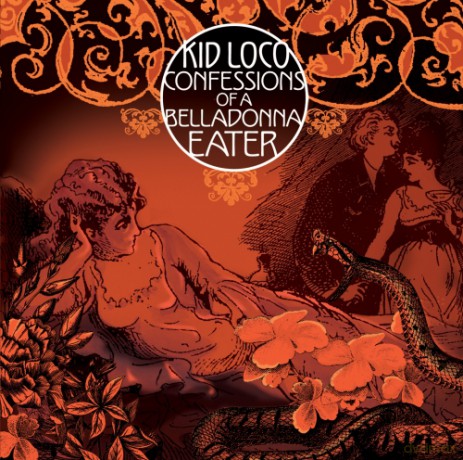 Kid Loco: Confessions Of A Belladonna Eater [CD]