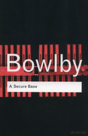 A Secure Base - John Bowlby [KSIĄŻKA]