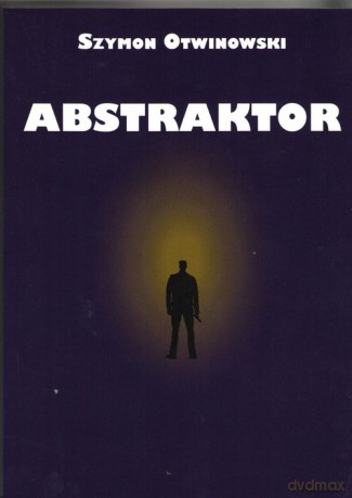 Abstraktor - Szymon Otwinowski [KSIĄŻKA]