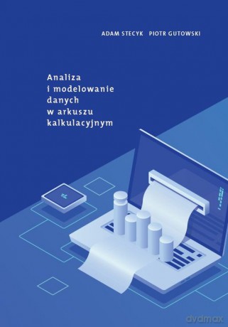 Analiza i modelowanie danych w arkuszu kalkulacyjnym - Adam Stecyk, Piotr Gutowski [KSIĄŻKA]