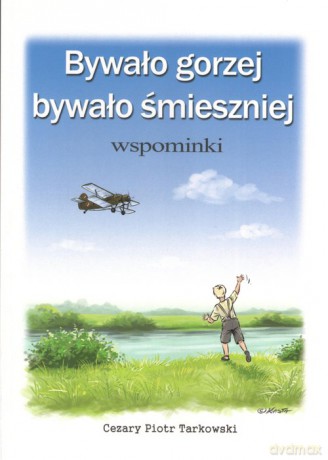 Bywało gorzej bywało śmieszniej - Cezary Piotr Tarkowski [KSIĄŻKA]